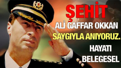 Ali Gaffar Okkan'ı Saygıyla Anıyoruz