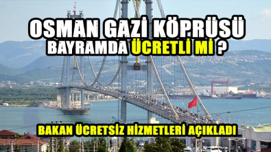 Bayramda Osman Gazi Köprüsü Ücretsiz mi ?