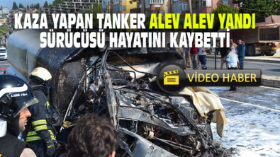 Kaza Yapan Tanker Alev Aldı Sürücüsü Öldü