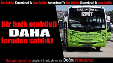 Karamürsel'de icradan halk otobüsü satılık!