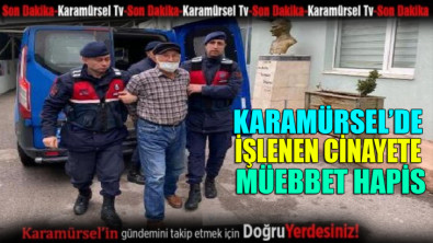 Karamürsel'de işlenen cinayete müebbet hapis