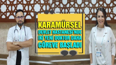 Karamürsel Devlet Hastanesi'ne iki yeni doktor daha göreve başladı