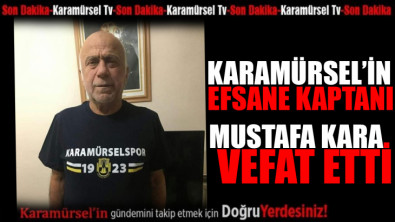 Karamürsel'in efsane kaptanı Mustafa Kara hayatını kaybetti