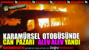 Karamürsel yolcu minibüsünde can pazarı alev alev yandı