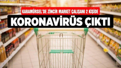 Karamürsel'de zincir market çalışan 2 kişide korona çıktı