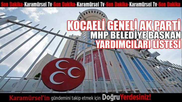 MHP'nin Kocaeli'ndeki 12 ilçe belediye başkan yardımcısını açıkladı