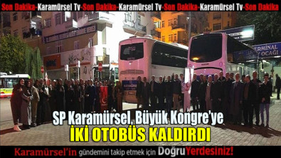 SP Karamürsel, Büyük Kongre'ye 2 otobüs kaldırdı
