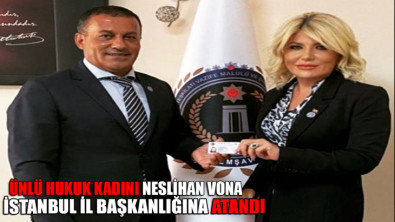 Ünlü hukuk kadını Neslihan Vona İstanbul İl Başkanı oldu