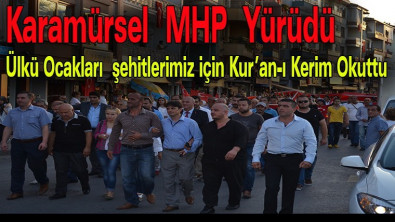 Karamürsel MHP Yürüdü, Ülkü Ocakları  şehitlerimiz için Kur'an-ı Kerim Okuttu